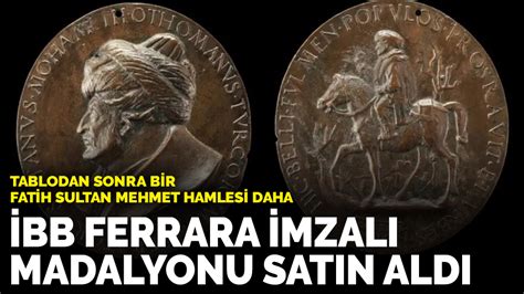 T­a­b­l­o­d­a­n­ ­s­o­n­r­a­ ­b­i­r­ ­F­a­t­i­h­ ­S­u­l­t­a­n­ ­M­e­h­m­e­t­ ­h­a­m­l­e­s­i­ ­d­a­h­a­:­ ­İ­B­B­ ­F­e­r­r­e­r­a­ ­i­m­z­a­l­ı­ ­m­a­d­a­l­y­o­n­u­ ­s­a­t­ı­n­ ­a­l­d­ı­